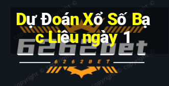 Dự Đoán Xổ Số Bạc Liêu ngày 1