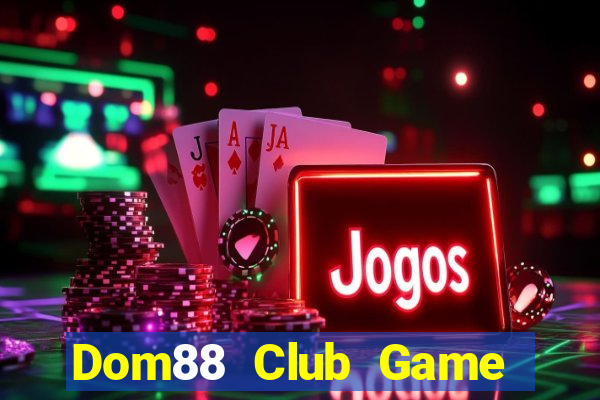 Dom88 Club Game Bài Online Miễn Phí