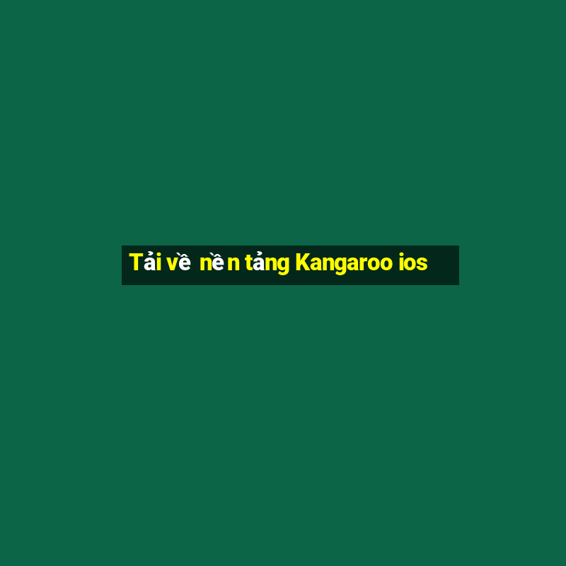 Tải về nền tảng Kangaroo ios