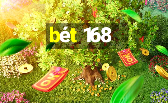 bét 168