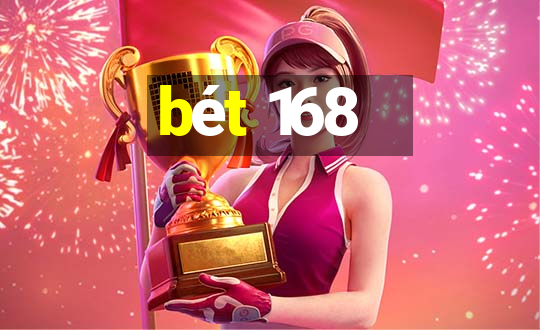 bét 168