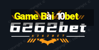 Game Bài 10bet