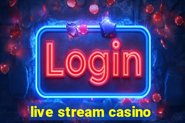 live stream casino