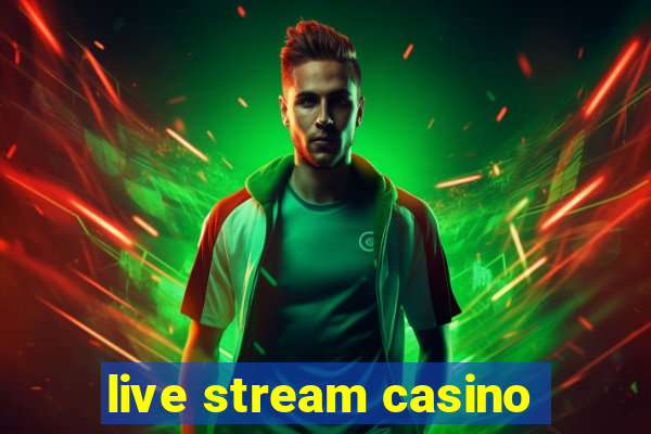 live stream casino