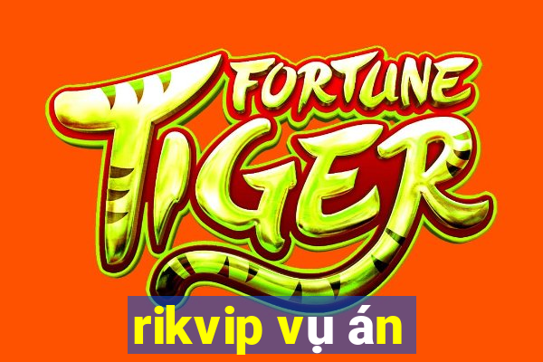 rikvip vụ án