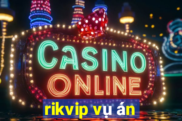 rikvip vụ án