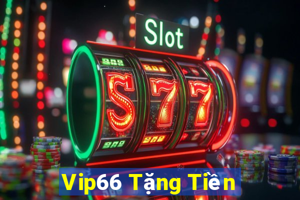 Vip66 Tặng Tiền