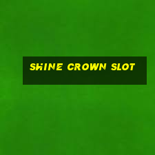 shine crown slot