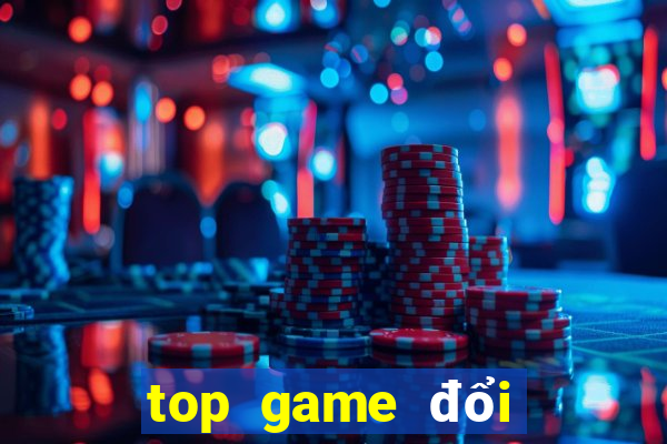 top game đổi thưởng 2020