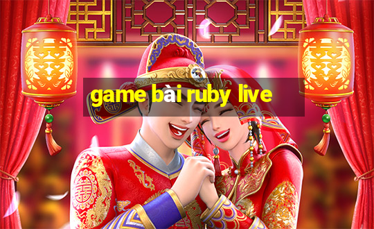 game bài ruby live