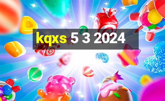 kqxs 5 3 2024