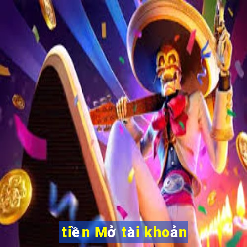 tiền Mở tài khoản