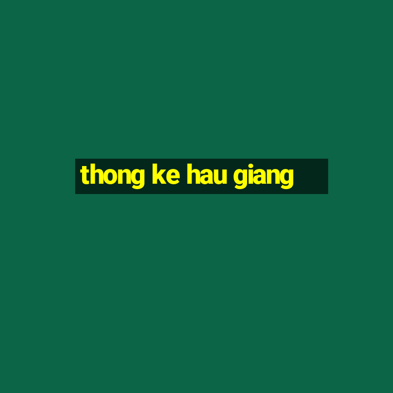 thong ke hau giang