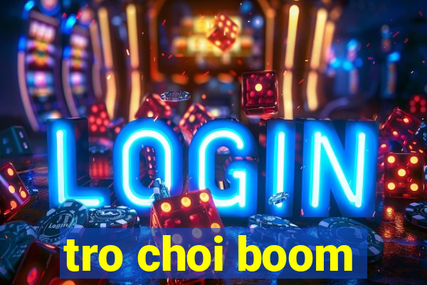 tro choi boom