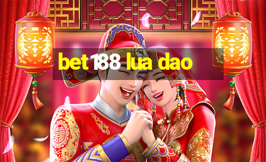 bet188 lua dao