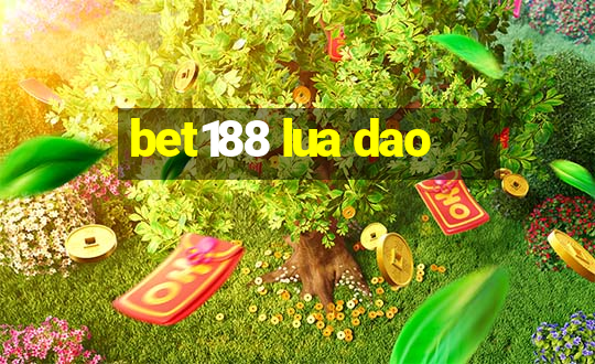 bet188 lua dao