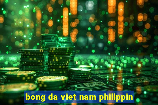 bong da viet nam philippin