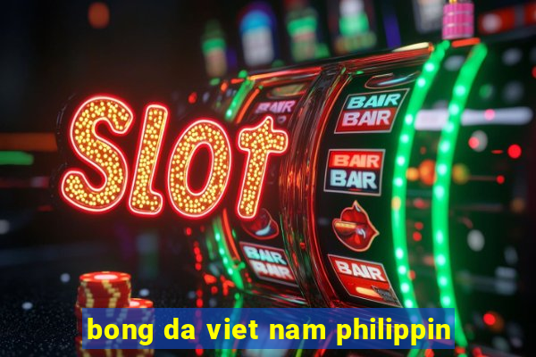 bong da viet nam philippin