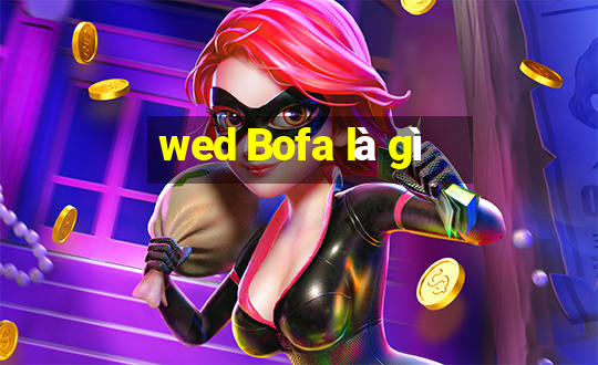 wed Bofa là gì