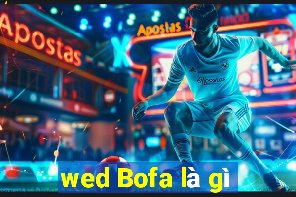 wed Bofa là gì