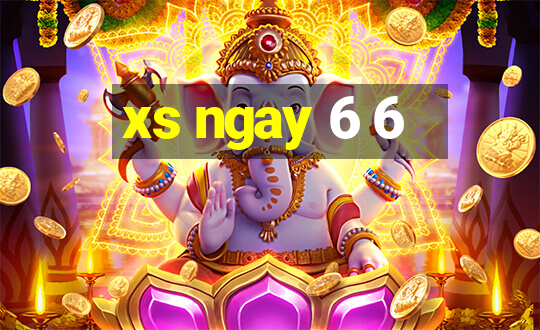 xs ngay 6 6