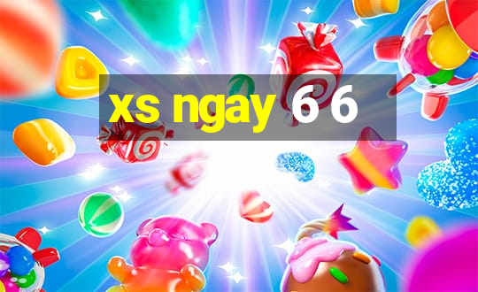 xs ngay 6 6