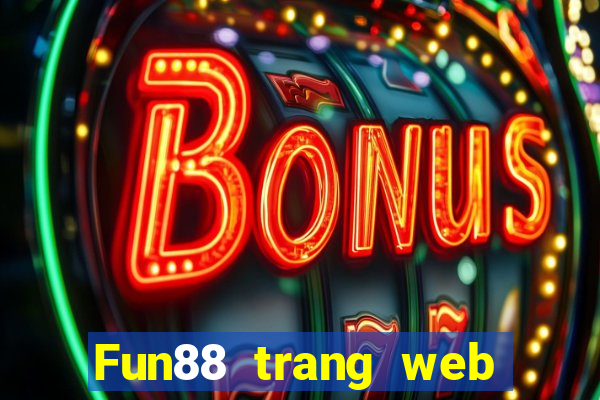 Fun88 trang web chính thức cho 188 cờ bạc