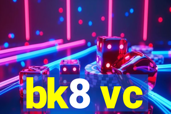 bk8 vc