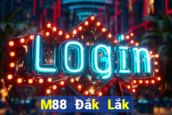 M88 Đắk Lắk đủ cấp bản cũ