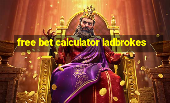 free bet calculator ladbrokes