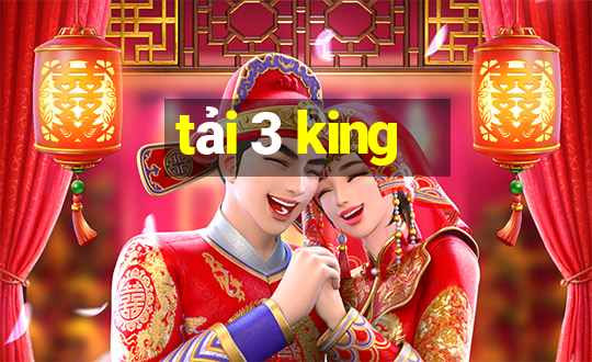 tải 3 king