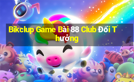 Bikclup Game Bài 88 Club Đổi Thưởng