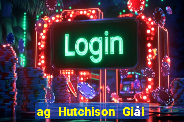 ag Hutchison Giải trí Tải về