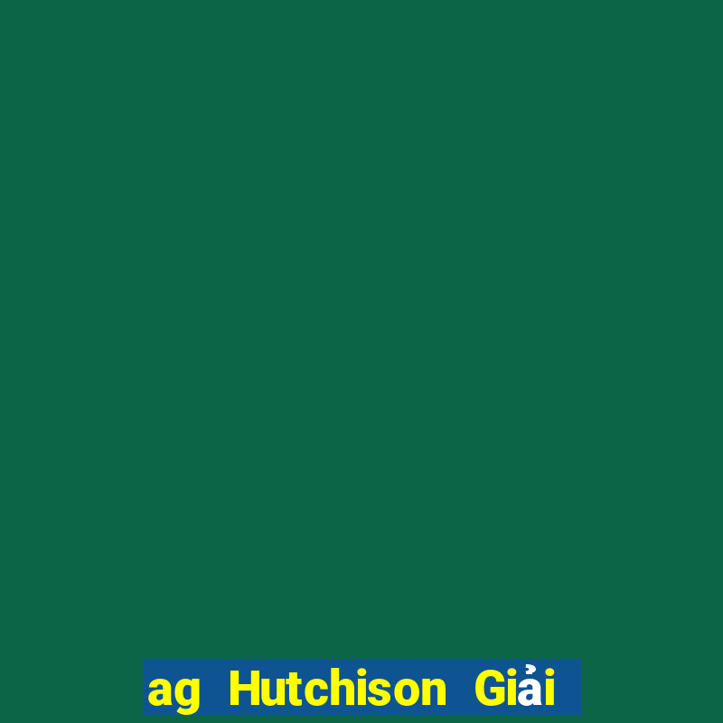 ag Hutchison Giải trí Tải về