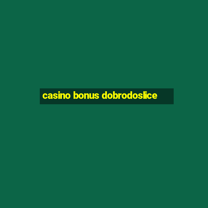 casino bonus dobrodoslice