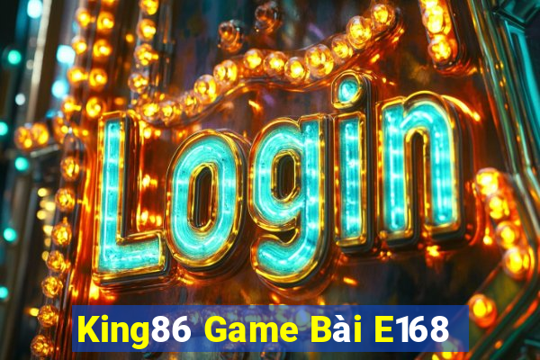 King86 Game Bài E168