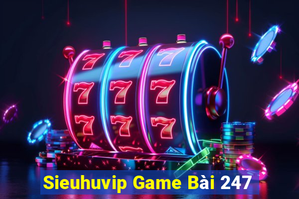 Sieuhuvip Game Bài 247