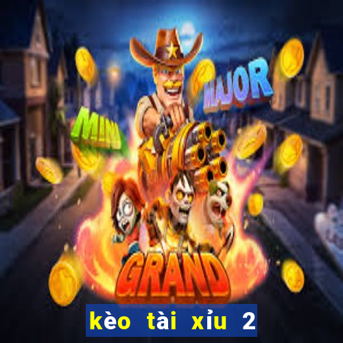 kèo tài xỉu 2 3 4 là gì