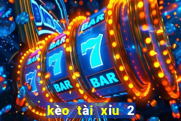 kèo tài xỉu 2 3 4 là gì