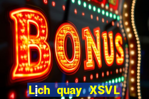 Lịch quay XSVL ngày 5