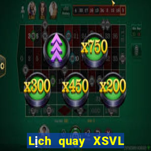 Lịch quay XSVL ngày 5