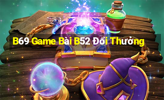 B69 Game Bài B52 Đổi Thưởng