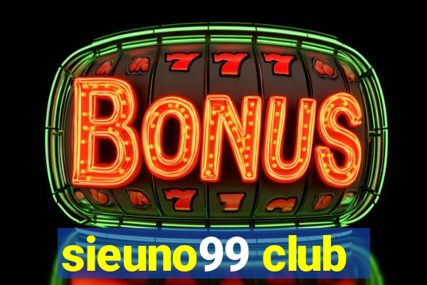 sieuno99 club