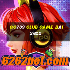 Qc789 Club Game Bài 2022