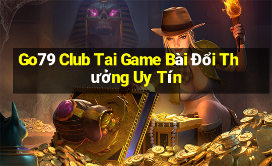 Go79 Club Tai Game Bài Đổi Thưởng Uy Tín