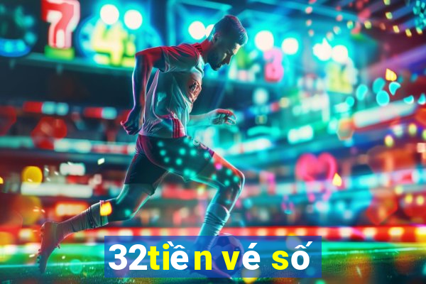 32tiền vé số