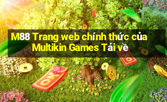 M88 Trang web chính thức của Multikin Games Tải về