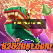 vua poker 3d