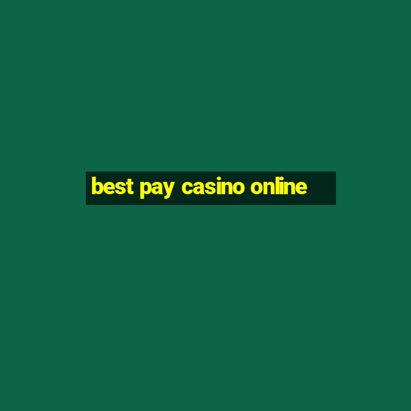 best pay casino online