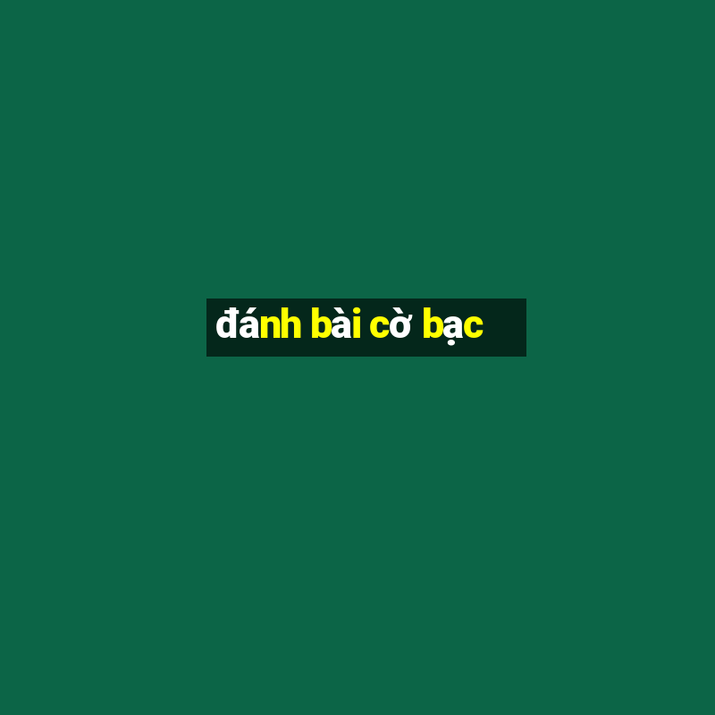 đánh bài cờ bạc